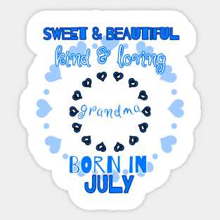 Sweet, Beautiful, Kind Loving Grandma Born in July Sticker